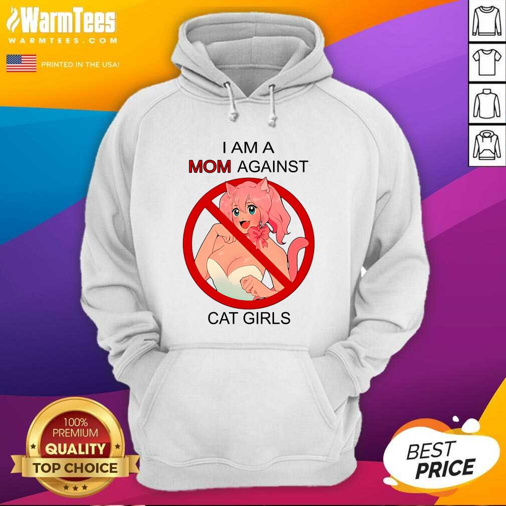 I Am A Mom Against Cat Girls Hoodie - Design By Warmtees.com I Am A Mom Against Cat Girls Hoodie - Design By Warmtees.com