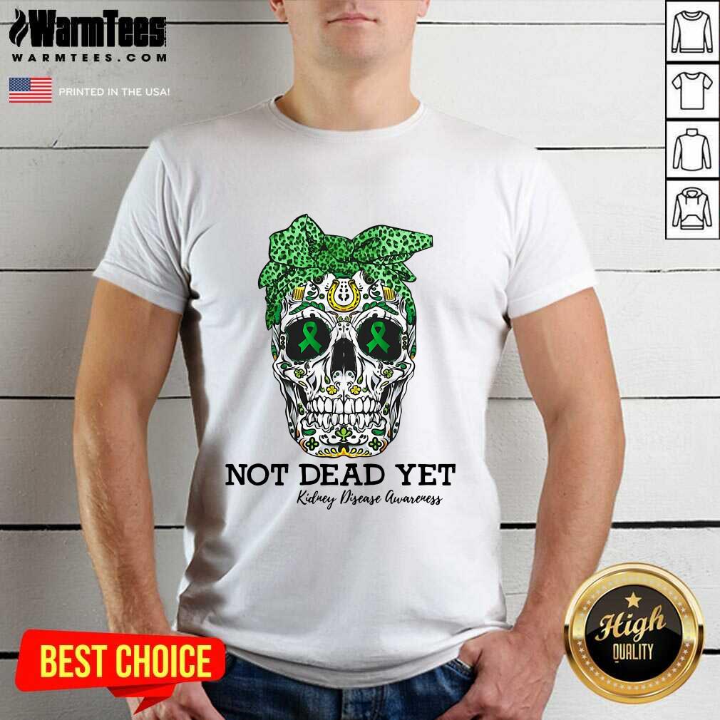 Skull Warrior Not Dead Yet Kidney Disease Awareness Shirt - Design By Warmtees.com