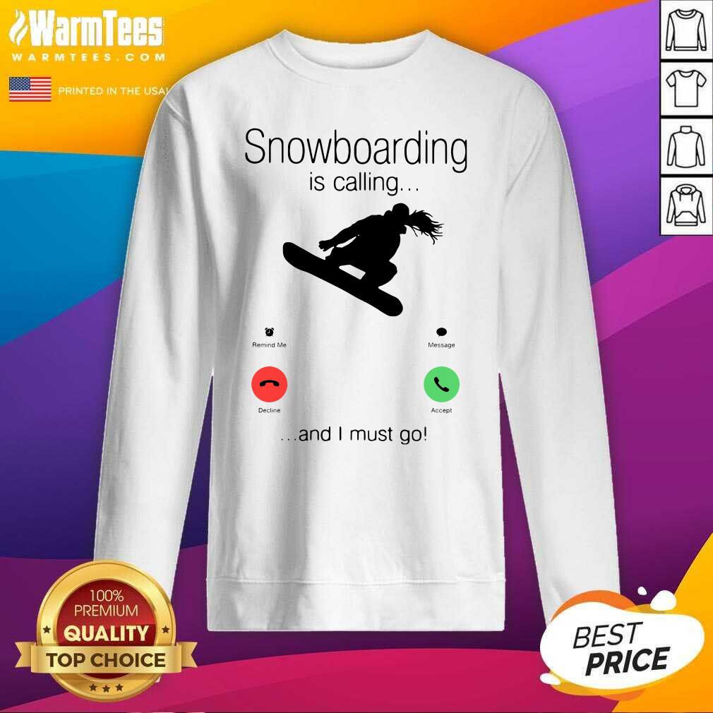 SnowBoarding Is Calling And I Must Go Skiers SweatShirt - Design By Warmtees.com SnowBoarding Is Calling And I Must Go Skiers SweatShirt - Design By Warmtees.com