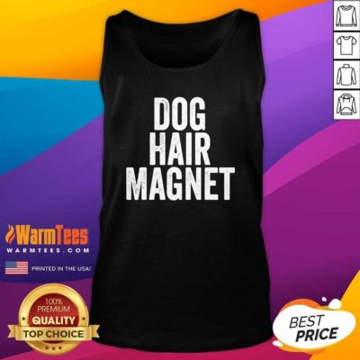 Dog Hair Magnet Dog Lover Quote Saying Slogan Tank Top - Design By Warmtees.com