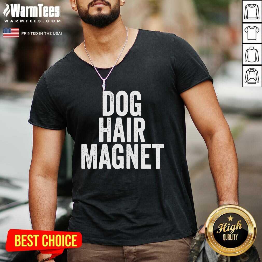 Dog Hair Magnet Dog Lover Quote Saying Slogan V-neck - Design By Warmtees.com Dog Hair Magnet Dog Lover Quote Saying Slogan V-neck - Design By Warmtees.com