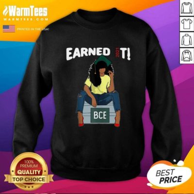 Earned It Bachelor Of Civil Engineering Bce Black Graduate SweatShirt - Design By Warmtees.com