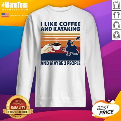I Like Coffee And Kayaking And Maybe 3 People Vintage SweatShirt - Design By Warmtees.com