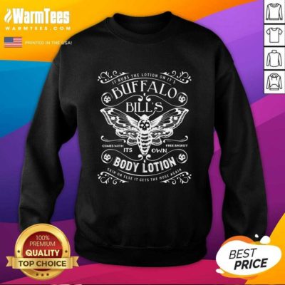 It Rubs The Lotion On Its Buffalo Bill’s Its Own Body Lotion Skin Or Else It Gets The Hose Again SweatShirt - Design By Warmtees.com