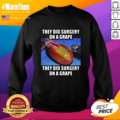 On A Grape They Did Surgery On A Grape 2021 SweatShirt - Design By Warmtees.com