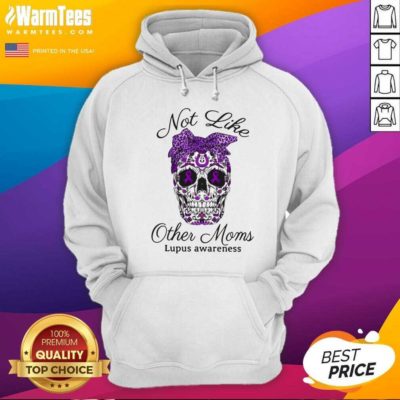 Skull Not Like Other Moms Lupus Awareness Hoodie - Design By Warmtees.com