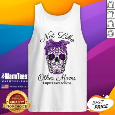 Skull Not Like Other Moms Lupus Awareness Tank Top - Design By Warmtees.com