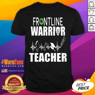 Frontline Warrior Teacher Good Gift For Teachers Shirt - Design By Warmtees.com