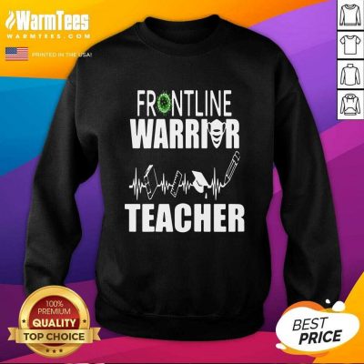 Frontline Warrior Teacher Good Gift For Teachers SweatShirt - Design By Warmtees.com