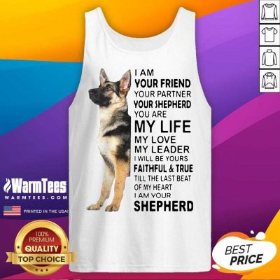 German Shepherd I’m Your Friend Your Partner Your Shepherd You Are Me Life Tank Top