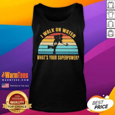I Walk On Water What’s Your Superpower Vintage Tank Top
