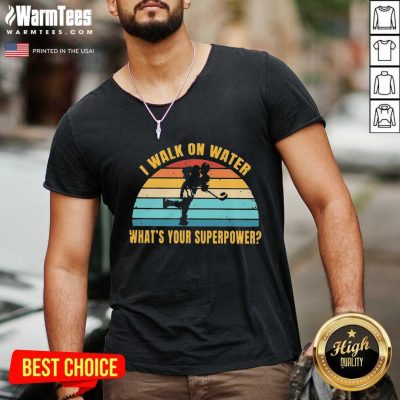 I Walk On Water What’s Your Superpower Vintage V-neck
