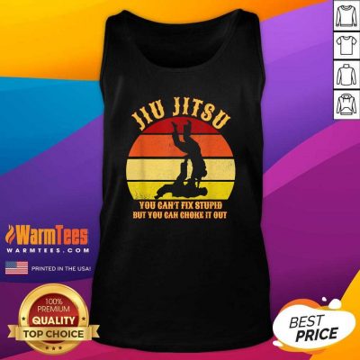 Jiu Jitsu You Can’t Fix Stupid But You Can Choke It Out Vintage Tank Top - Design By Warmtees.com