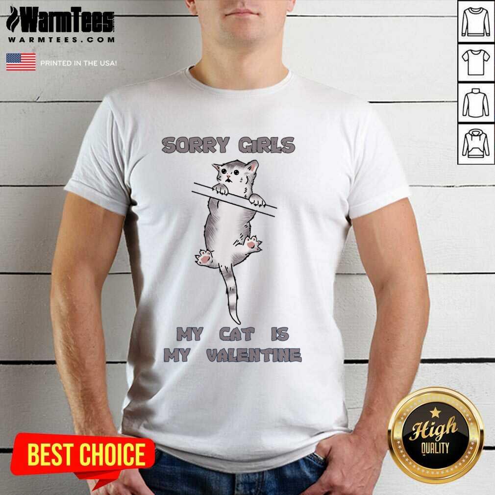 Sorry Girls My Cat Is My Valentine Graphic Shirt