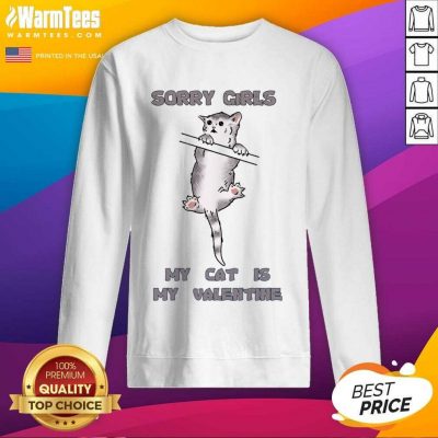 Sorry Girls My Cat Is My Valentine Graphic SweatShirt