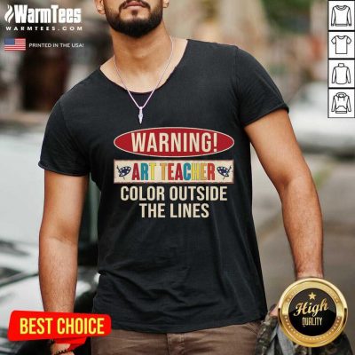 Warning Art Teacher Color Outside The Lines V-neck