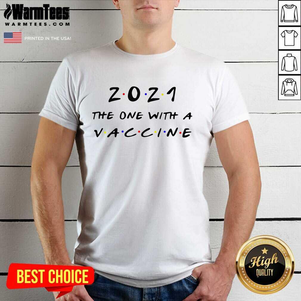 2021 The One With A Vaccine Shirt - Design By Warmtees.com