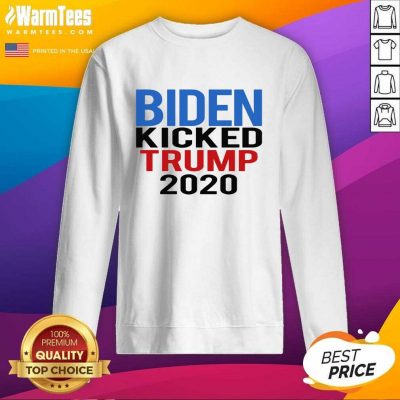 Biden Harris Kicked Trump 2020 President Joe Wins SweatShirt - Design By Warmtees.com
