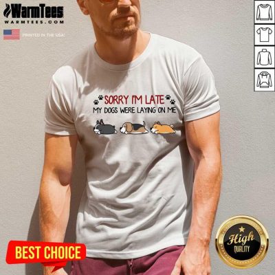 Sorry I’m Late My Dogs Were Laying On Me V-neck - Design By Warmtees.com