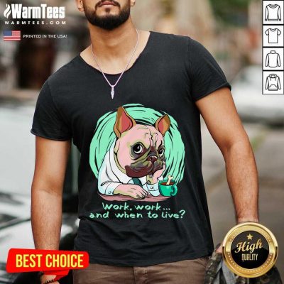 Work And When To Live Working Dog V-neck