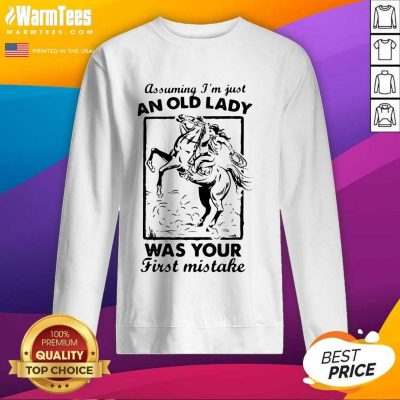 Assuming I’m Just An Old Lady Was Your First Mistake Cowboy SweatShirt