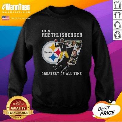 Ben Roethlisberger Signature Greatest Of All Time Steelers SweatShirt - Design By Warmtees.com