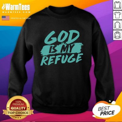 God Is My Refuge SweatShirt