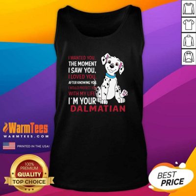 I Wanted You The Moment I Saw You I Loved You After Knowing Dalmatian Tank Top - Design By Warmtees.com