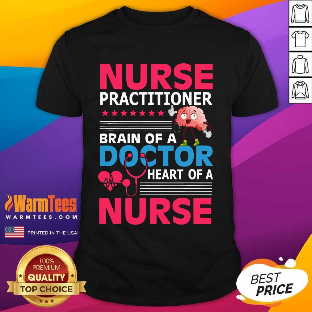 Nurse Practitioner Brain Of Doctor Heart Bain Shirt