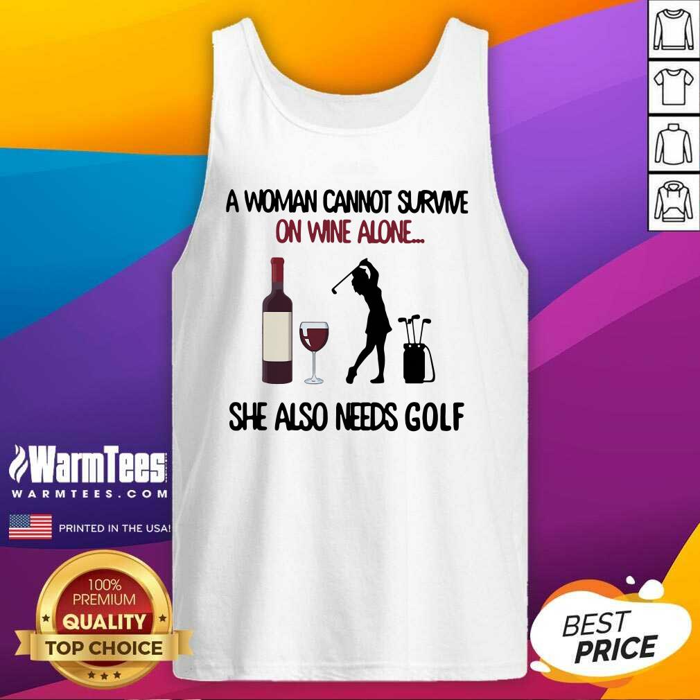 A Woman Cannot Survive On Wine Alone She Also Needs Golf Tank Top - Design By Warmtees.com A Woman Cannot Survive On Wine Alone She Also Needs Golf Tank Top - Design By Warmtees.com