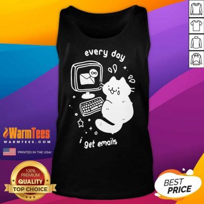 Every Day I Get Emails Tank Top