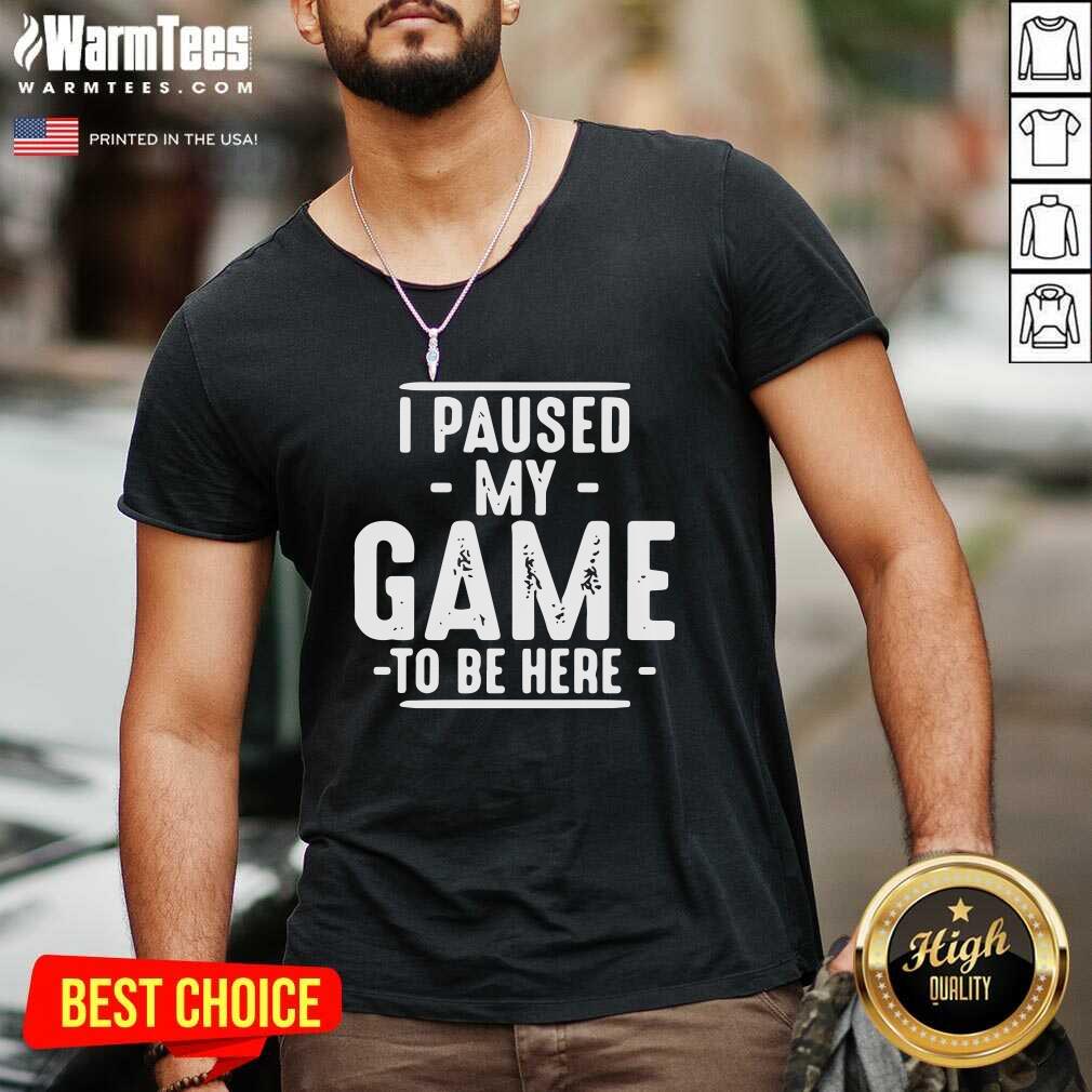 I Paused My Game To Be Here Graphic Novelty Sarcastic V-neck - Design By Warmtees.com I Paused My Game To Be Here Graphic Novelty Sarcastic V-neck - Design By Warmtees.com