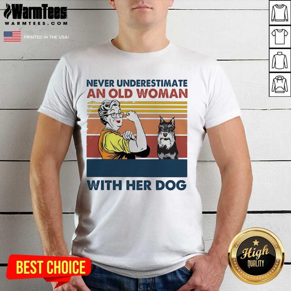 Never Underestimate An Old Woman With Her Dog Miniature Schnauzer Vintage Shirt