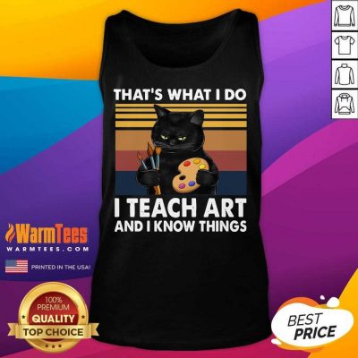Thats What I Do I Teach Art And Know Things Vintage Tank Top