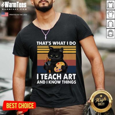 Thats What I Do I Teach Art And Know Things Vintage V-neck