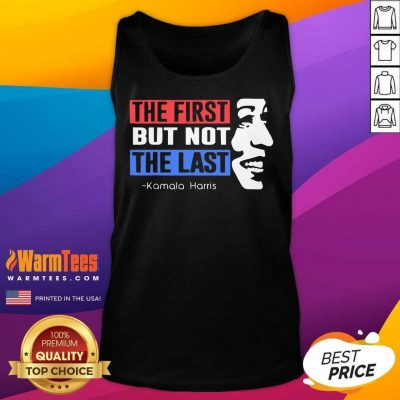 The First But Not The Last Nasty Vice President Kamala Tank Top