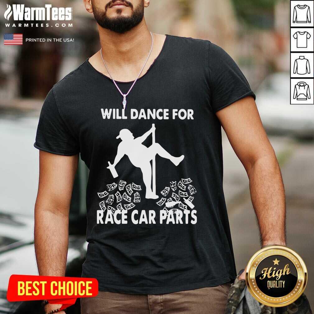 Will Dance For Race Car Parts V-neck - Design By Warmtees.com Will Dance For Race Car Parts V-neck - Design By Warmtees.com