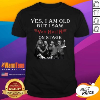 Yes I Am Old But I Saw Van Halen On Stage Shirt - Design By Warmtees.com