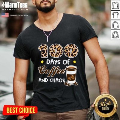 100 Days Of Coffee And Chaos 100th Day Of School For Teacher V-neck