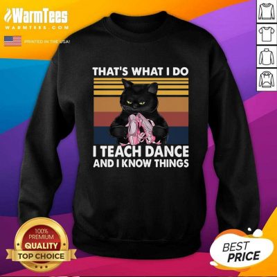Black Cat That’s What I Do I Teach Dance And Know Things Vintage SweatShirt