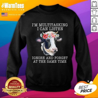 Cow I’m Multitasking I Can Listen Ignore And Forget At The Same Time SweatShirt