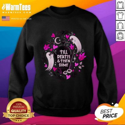 Ghost Lovers Until Death And Then Some SweatShirt
