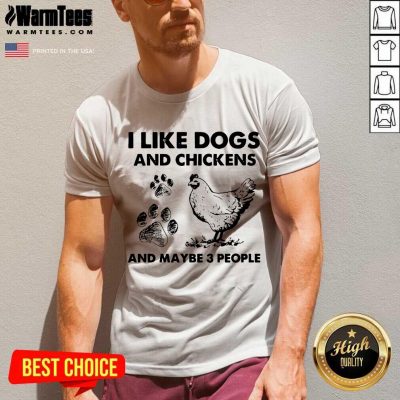 I Like Dogs And Chickens And Maybe 3 People V-neck