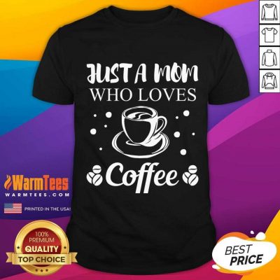 Mom Coffee Drinker Mother Funny Quote Gift Women Shirt