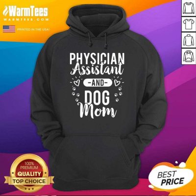 Physician Assistant Physician Assistant And Dog Mom Hoodie - Design By Warmtees.com