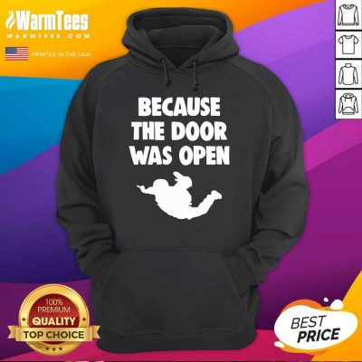 Because The Door Was Open Skydrive Hoodie - Design By Warmtees.com
