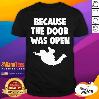 Because The Door Was Open Skydrive Shirt - Design By Warmtees.com