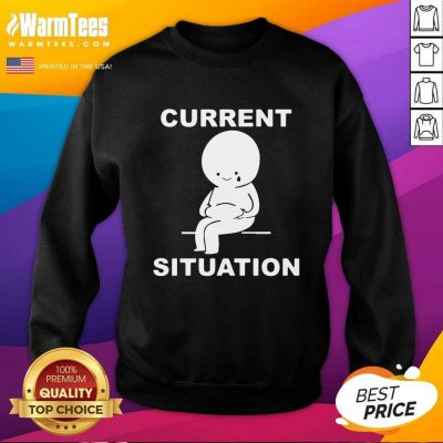 Current Situation Fat SweatShirt - Design By Warmtees.com