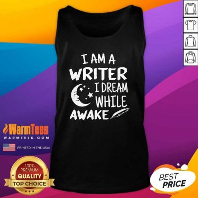I´m A Writer I Dream While Awake Motive For A Writer Tank Top - Design By Warmtees.com