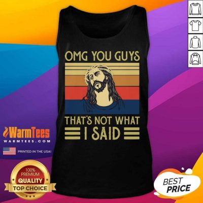 Jesus Omg You Guys That’s Not What I Said Vintage Retro Tank Top